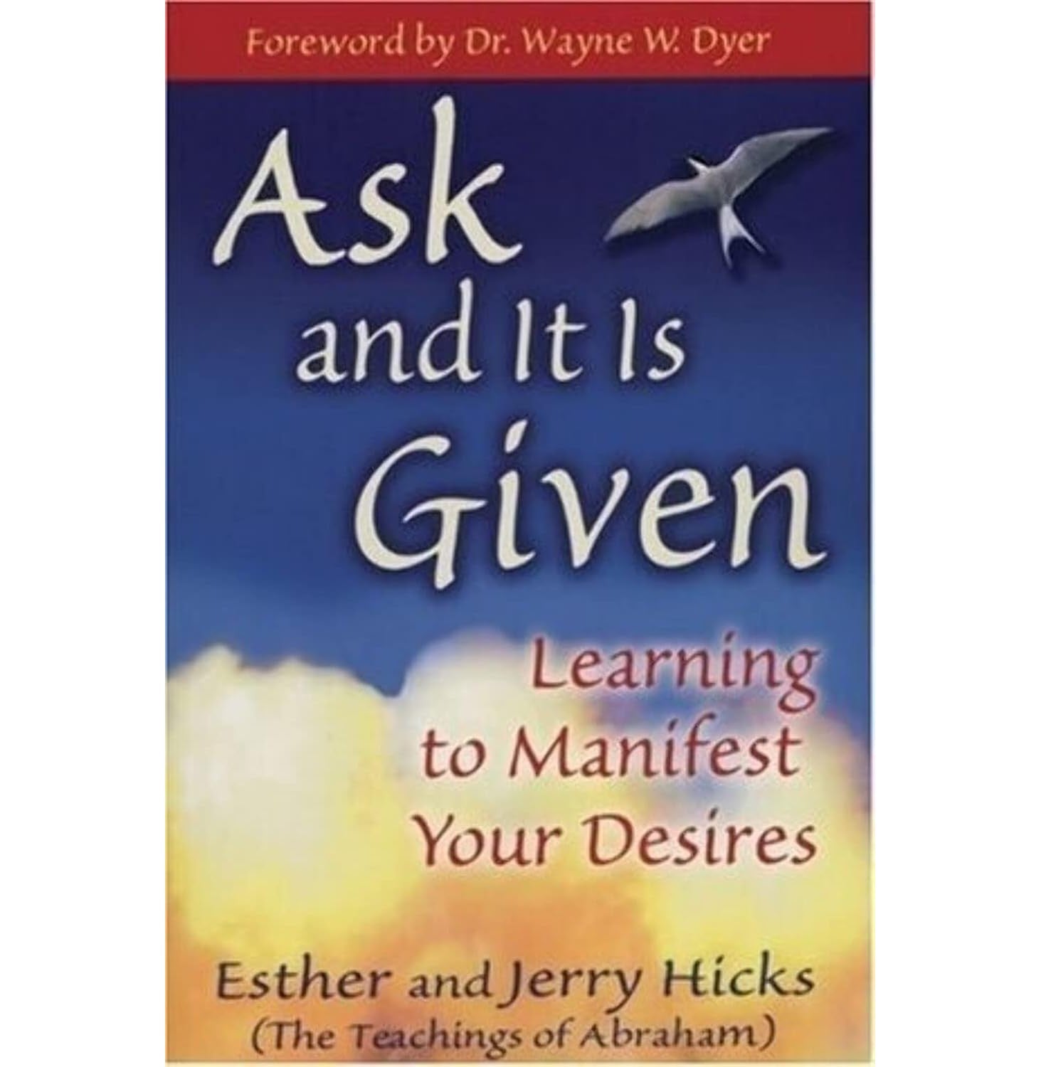 Ask And It Is Given: Learning To Manifest Your Desires Good