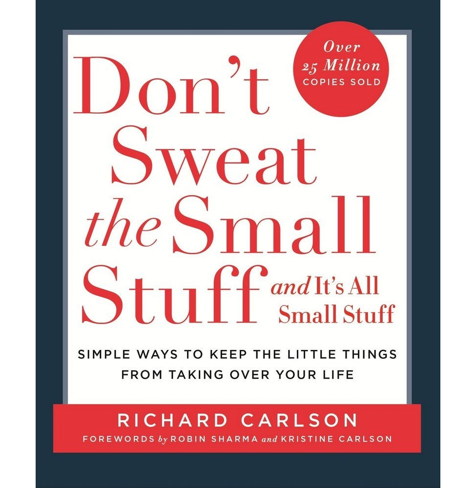 Don't Sweat The Small Stuff And It's All Small Stuff