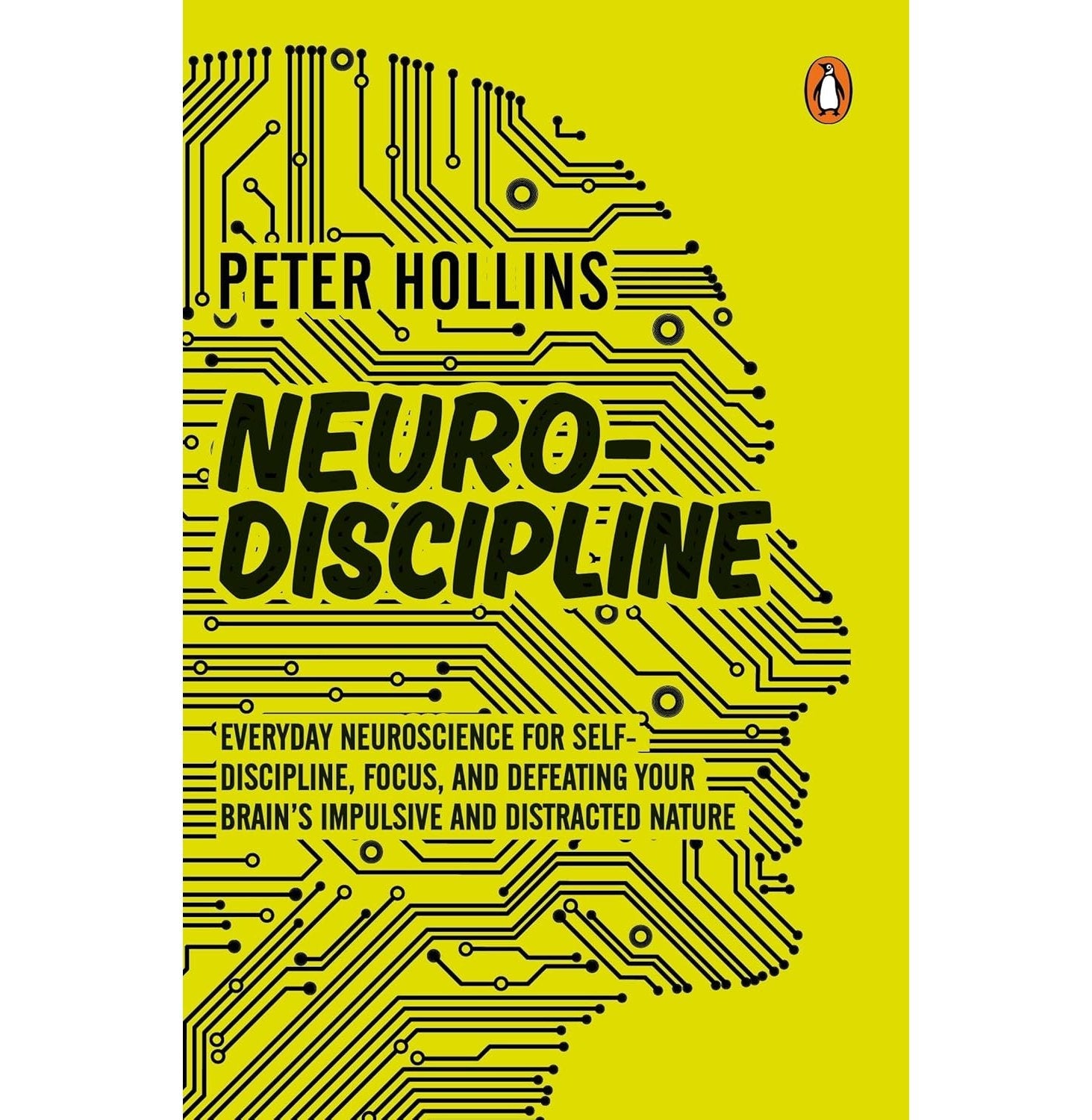 NeuroDiscipline: Everyday Neuroscience For SelfDiscipline, Focus, And Defeating Your Brain S Impul